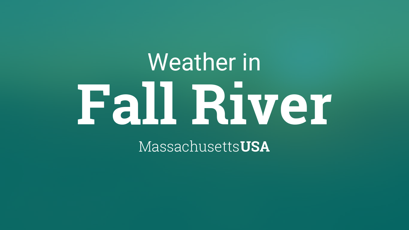 Weather for Fall River, Massachusetts, USA